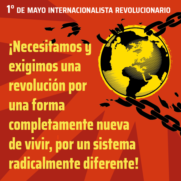 ¡Necesitamos y exigimos una revolución por una forma completamente nueva de vivir, por un sistema radicalmente diferente!