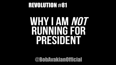BOB AVAKIAN REVOLUCIÓN #081: Por qué no me postulo para presidente.