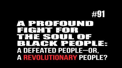 BOB AVAKIAN REVOLUCIÓN #091: Una lucha profunda por el alma del pueblo negro: ¿un pueblo derrotado — O un pueblo revolucionario?