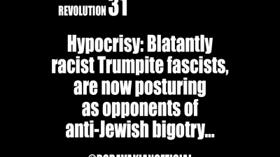 BOB AVAKIAN REVOLUCIÓN #031: Más hipocresía asquerosa: Los peores intolerantes, los fascistas trumpistas descaradamente racistas, ahora ¡se dan alardes de oponerse a la intolerancia antijudía! Y lo hacen para “justificar” la despiadada represión contra las personas que de hecho se oponen a terribles injusticias y atrocidades. 