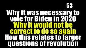 Lee más sobre el artículo BOB AVAKIAN REVOLUCIÓN #053: Por qué fue necesario votar por Biden en 2020 —por qué no sería correcto volver a hacerlo— y la relación de esto con las cuestiones más grandes de la revolución.