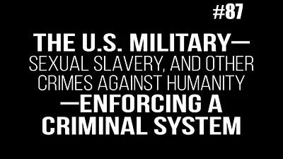 BOB AVAKIAN REVOLUCIÓN #087: Las fuerzas armadas de Estados Unidos —la esclavitud sexual, y otros crímenes contra la humanidad— imponen un sistema criminal.