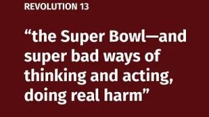 Lee más sobre el artículo BOB AVAKIAN REVOLUCIÓN #013: El Super Bowl [Super Tazón] —y las maneras requete malas de pensar y de actuar, que causan daños concretos.