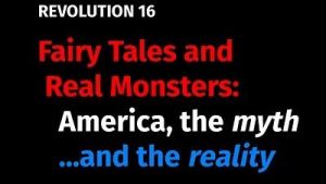 Lee más sobre el artículo BOB AVAKIAN REVOLUCIÓN #016: Cuentos de hadas y monstruos de verdad: Estados Unidos, el mito — y Estados Unidos, la realidad