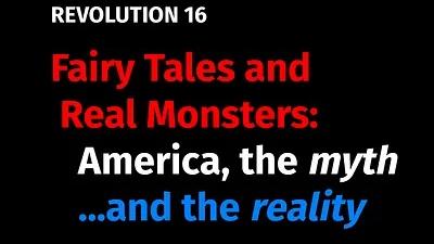 BOB AVAKIAN REVOLUCIÓN #016: Cuentos de hadas y monstruos de verdad: Estados Unidos, el mito — y Estados Unidos, la realidad