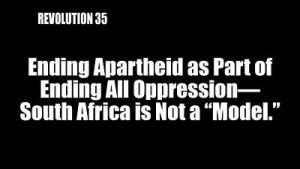 Lee más sobre el artículo BOB AVAKIAN REVOLUCIÓN #035: Poner fin al apartheid como parte de poner fin a toda opresión — Sudáfrica no es un “modelo”.