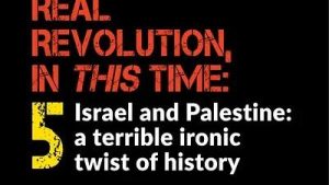 Lee más sobre el artículo BOB AVAKIAN REVOLUCIÓN #005 Israel y Palestina: Qué terrible giro irónico de la historia