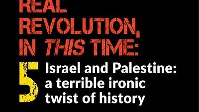 BOB AVAKIAN REVOLUCIÓN #005 Israel y Palestina: Qué terrible giro irónico de la historia