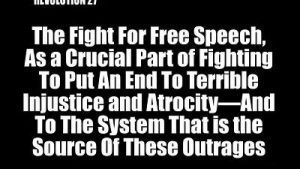 Lee más sobre el artículo BOB AVAKIAN REVOLUCIÓN #027: La lucha por la libertad de expresión, como parte crucial de luchar por poner fin a terribles injusticias y atrocidades — y al sistema que es la fuente de estos ultrajes