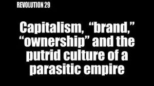 Lee más sobre el artículo BOB AVAKIAN REVOLUCIÓN #029: Capitalismo, “marca”, “poseer” y la pútrida cultura de un imperio parásito.