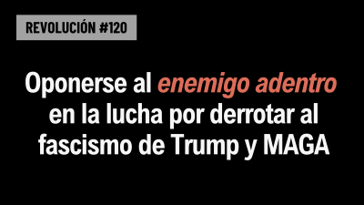 BOB AVAKIAN REVOLUCIÓN #120: Grandes cantidades de personas se han activado en la crucial lucha contra el fascismo de Trump y MAGA. Se necesita con urgencia hacer que esta lucha sea aún más poderosa — tanto en números de personas como en impacto y efecto político, y eso requiere oponerse clara y activamente al enemigo dentro de esta lucha.