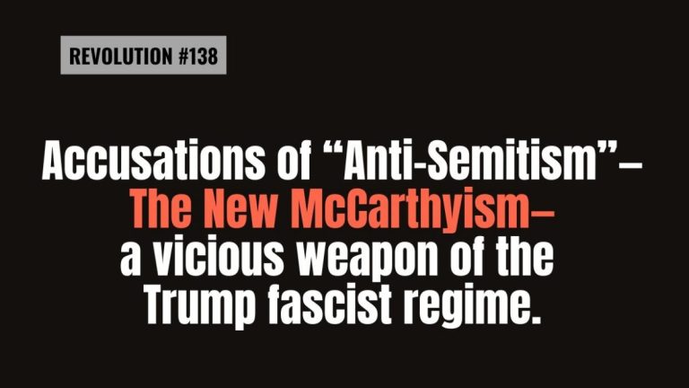 BOB AVAKIAN REVOLUCIÓN #138 Las acusaciones de “antisemitismo” —el nuevo macartismo— un vil arma del régimen fascista de Trump.