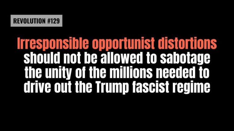 BOB AVAKIAN REVOLUCIÓN #129 Que no se permita que las tergiversaciones oportunistas irresponsables saboteen la unidad de los millones de personas la que se necesita para expulsar al régimen fascista de Trump