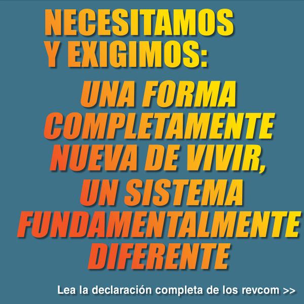 Necesitamos y exigimos: una forma completamente nueva de vivir, un sistema fundamentalmente diferente