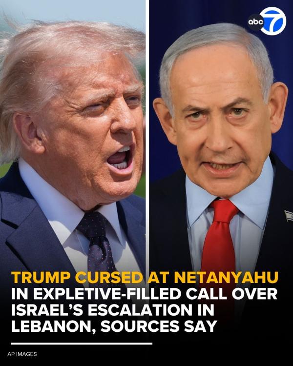 Trump cursed at Netanyahu over Israel's escalation in Lebanon.
