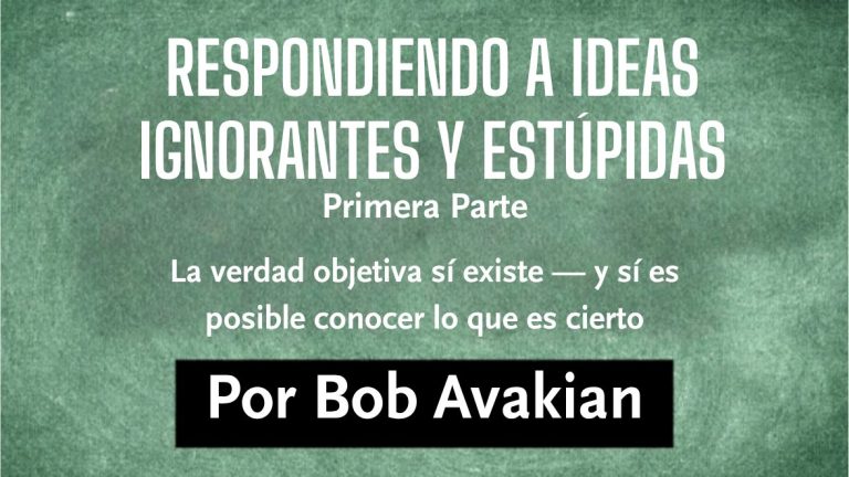 Lee más sobre el artículo RESPONDIENDO A IDEAS IGNORANTES Y ESTÚPIDAS – Primera parte 